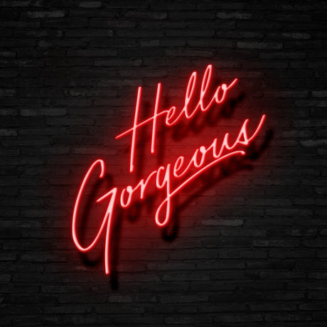 Hello Gorgeous Neon Sign | NEON SIGNO® Custom Neon Signs