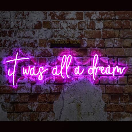 It Was All A Dream Neon Sign | NEON SIGNO® Custom Neon Signs