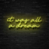 It Was All A Dream Neon Sign | NEON SIGNO® Custom Neon Signs