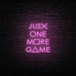 Just One More Game Neon Sign | NEON SIGNO® Custom Neon Signs