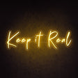 Keep It Real Neon Sign | NEON SIGNO® Custom Neon Signs