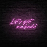 Let's Get Naked | NEON SIGNO® Custom Neon Signs