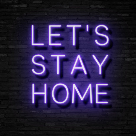 LET'S STAY HOME Neon Sign | NEON SIGNO® Custom Neon Signs