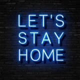 LET'S STAY HOME Neon Sign | NEON SIGNO® Custom Neon Signs