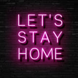 LET'S STAY HOME Neon Sign | NEON SIGNO® Custom Neon Signs