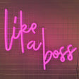 Like A Boss Neon Sign | NEON SIGNO® Custom Neon Signs