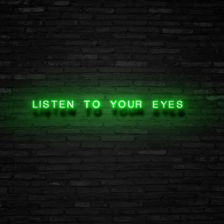 Listen To Your Eyes Neon Sign | NEON SIGNO® Custom Neon Signs