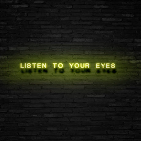 Listen To Your Eyes Neon Sign | NEON SIGNO® Custom Neon Signs