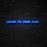Listen To Your Eyes Neon Sign | NEON SIGNO® Custom Neon Signs