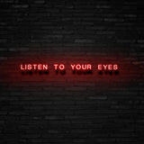 Listen To Your Eyes Neon Sign | NEON SIGNO® Custom Neon Signs