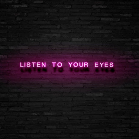 Listen To Your Eyes Neon Sign | NEON SIGNO® Custom Neon Signs