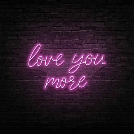 Love You More Neon Sign | NEON SIGNO® Custom Neon Signs