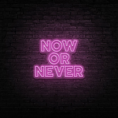 Now Or Never Neon Sign | NEON SIGNO® Custom Neon Signs