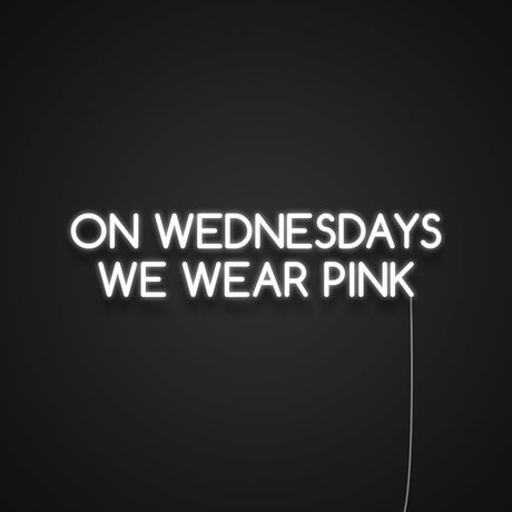 On Wednesdays We Wear Pink Neon Sign | NEON SIGNO® Custom Neon Signs