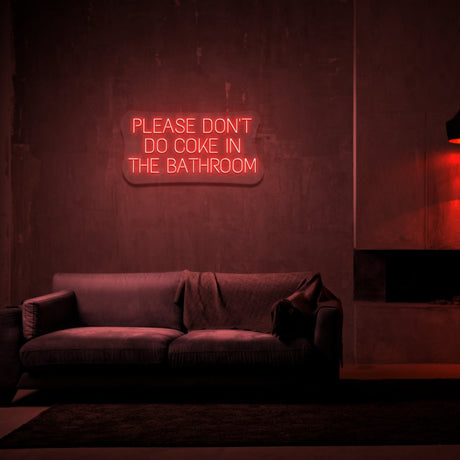 Please Don't Do Coke In The Bathroom Neon Sign | NEON SIGNO® Custom Neon Signs