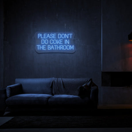 Please Don't Do Coke In The Bathroom Neon Sign | NEON SIGNO® Custom Neon Signs