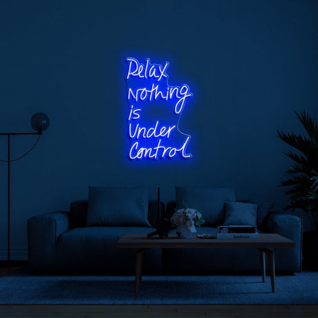 Relax Nothing Is Under Control Neon Sign | NEON SIGNO® Custom Neon Signs