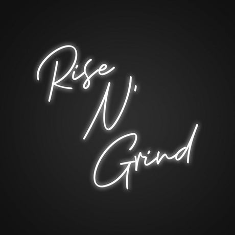 Rise And Grind Neon Sign | NEON SIGNO® Custom Neon Signs