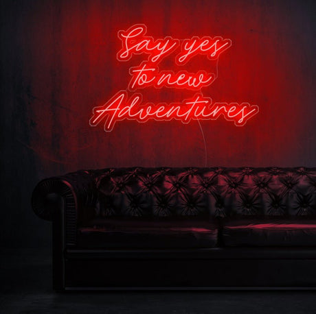 Say Yes To New Adventures Neon Sign | NEON SIGNO® Custom Neon Signs