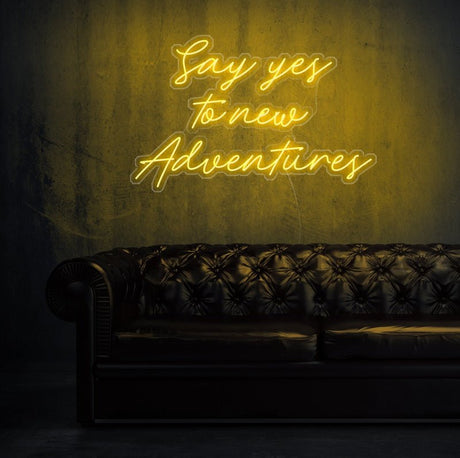 Say Yes To New Adventures Neon Sign | NEON SIGNO® Custom Neon Signs