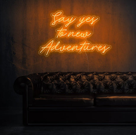 Say Yes To New Adventures Neon Sign | NEON SIGNO® Custom Neon Signs