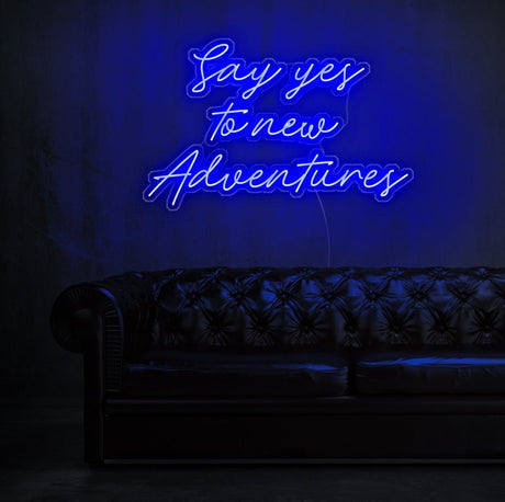 Say Yes To New Adventures Neon Sign | NEON SIGNO® Custom Neon Signs