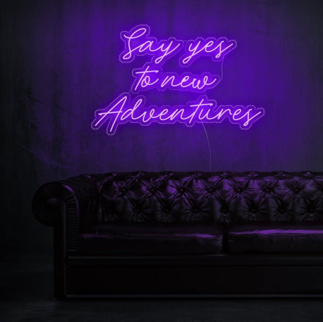 Say Yes To New Adventures Neon Sign | NEON SIGNO® Custom Neon Signs