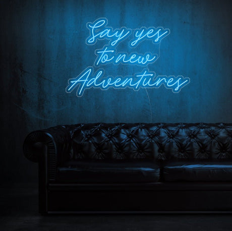 Say Yes To New Adventures Neon Sign | NEON SIGNO® Custom Neon Signs