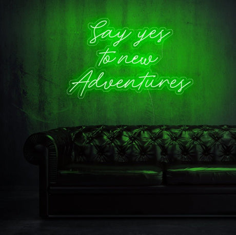 Say Yes To New Adventures Neon Sign | NEON SIGNO® Custom Neon Signs