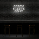 Screw It, Let's Do It Neon Sign | NEON SIGNO® Custom Neon Signs