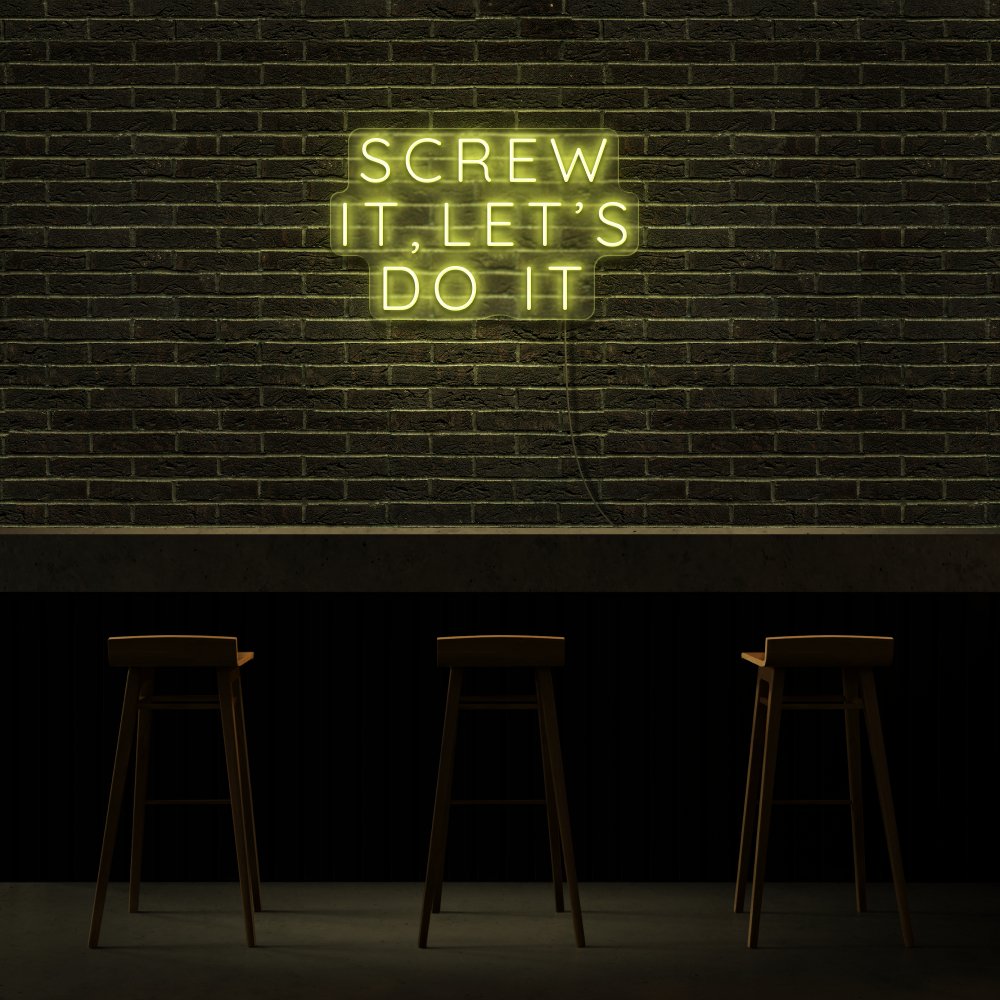 Screw It, Let's Do It Neon Sign | NEON SIGNO® Custom Neon Signs