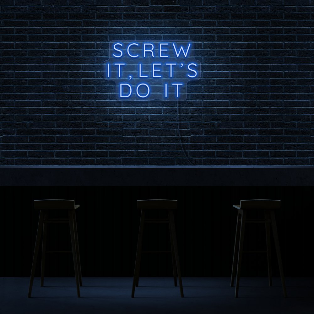 Screw It, Let's Do It Neon Sign | NEON SIGNO® Custom Neon Signs