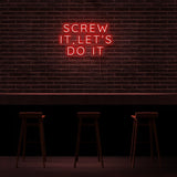 Screw It, Let's Do It Neon Sign | NEON SIGNO® Custom Neon Signs