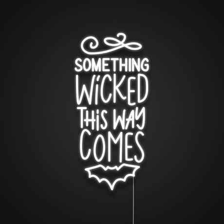 Something Wicked This Way Comes Neon Sign | NEON SIGNO® Custom Neon Signs