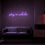 Stay A While Neon Sign | NEON SIGNO® Custom Neon Signs