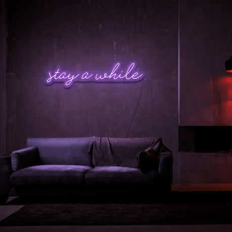 Stay A While Neon Sign | NEON SIGNO® Custom Neon Signs