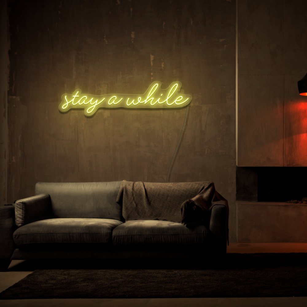 Stay A While Neon Sign | NEON SIGNO® Custom Neon Signs