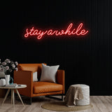 Stay A While Neon Sign | NEON SIGNO® Custom Neon Signs