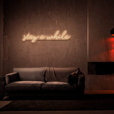 Stay A While Neon Sign | NEON SIGNO® Custom Neon Signs