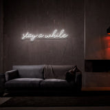 Stay A While Neon Sign | NEON SIGNO® Custom Neon Signs