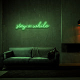 Stay A While Neon Sign | NEON SIGNO® Custom Neon Signs