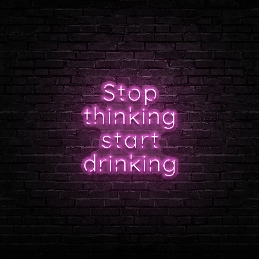 Stop Thinking Neon Sign | NEON SIGNO® Custom Neon Signs