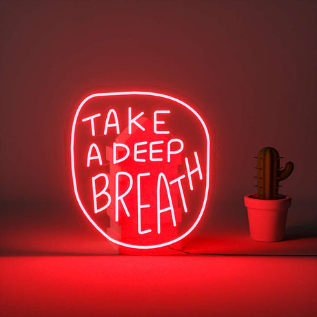 Take a Deep Breath Neon Sign | NEON SIGNO® Custom Neon Signs