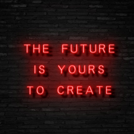 The Future Is Yours Neon Sign | NEON SIGNO® Custom Neon Signs