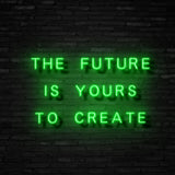 The Future Is Yours Neon Sign | NEON SIGNO® Custom Neon Signs