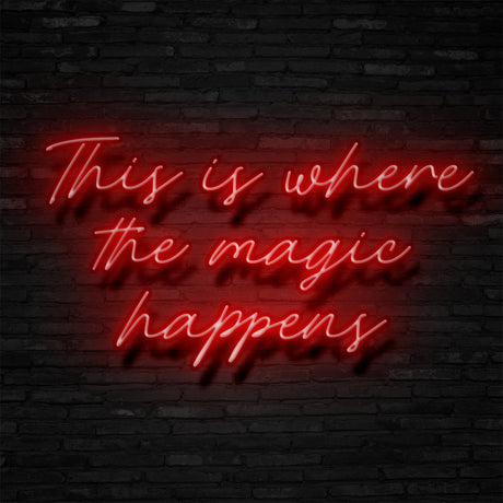 The Magic Happens Neon Sign | NEON SIGNO® Custom Neon Signs