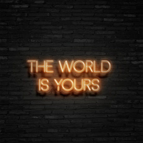 The World Is Yours Neon Sign | NEON SIGNO® Custom Neon Signs