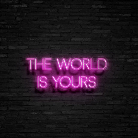 The World Is Yours Neon Sign | NEON SIGNO® Custom Neon Signs