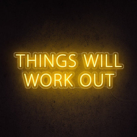 Things Will Work Out Neon Sign | NEON SIGNO® Custom Neon Signs