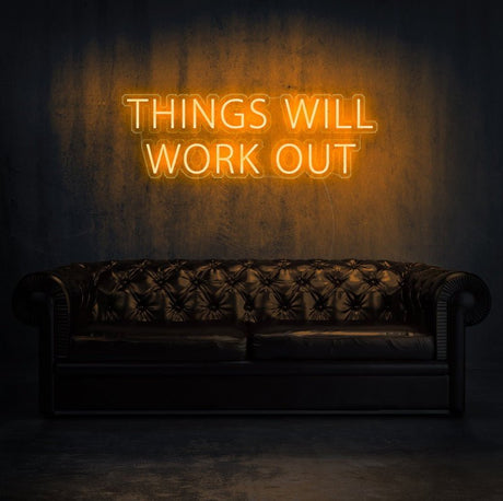 Things Will Work Out Neon Sign | NEON SIGNO® Custom Neon Signs